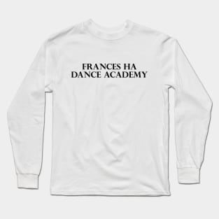 Frances Ha Dance Academy Long Sleeve T-Shirt